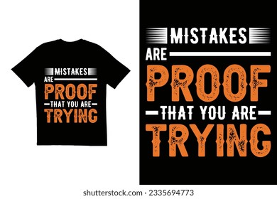 Mistake are proof that you are trying quote t shirt design template. Typography t shirt design template