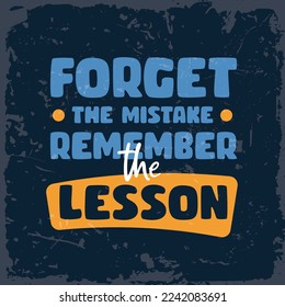 Mistake quote. Challenge inspirational quotes. Forget the mistake remember the lesson.