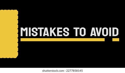 Mistakes to Avoid: Common errors to prevent negative outcomes.