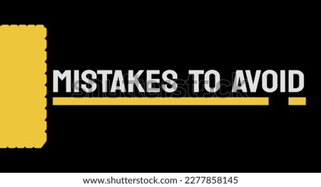 Mistakes to Avoid: Common errors to prevent negative outcomes.
