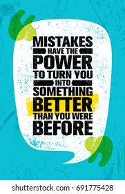 Mistakes Have The Power To Turn You Into Something Better Than You Were Before. Inspiring Creative Motivation Quote Poster Template. Vector Typography Banner Design Concept On Grunge Rough Background