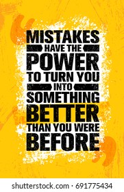 Mistakes Have The Power To Turn You Into Something Better Than You Were Before. Inspiring Creative Motivation Quote Poster Template. Vector Typography Banner Design Concept On Grunge Rough Background