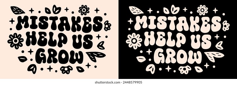 Mistakes help us grow groovy wavy lettering. Women children mental health self improvement retro vintage aesthetic girls positive growth mindset quotes. Vector text printable shirt design cut file.