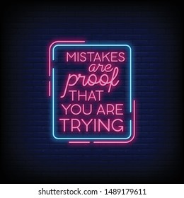 Mistakes are proof that you are trying for poster in neon style. Modern motivation quote in neon signs. greeting card, posters, flyers, invitation card, light banner