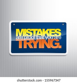 Mistakes are proof that you are trying. Motivational sign. (EPS10 Vector)