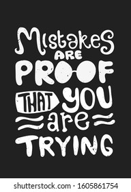 Mistakes are proof that you are trying. Quote Typography. Vector lettering for t-shirt design, printing, postcard, and wallpaper. poster.