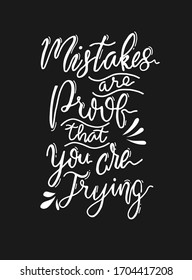 Mistakes are proof that you are trying. Quote typography lettering for t-shirt design. Vector illustration with hand-drawn lettering.