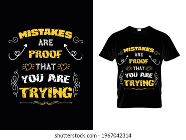 mistakes are proof that you are trying t-shirt design