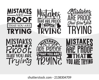 Mistakes Are Proof That You Are Trying Printable Vector Illustration
