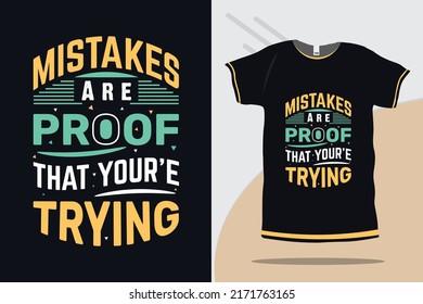 Mistakes are proof that you are trying typography motivational quote t shirt design