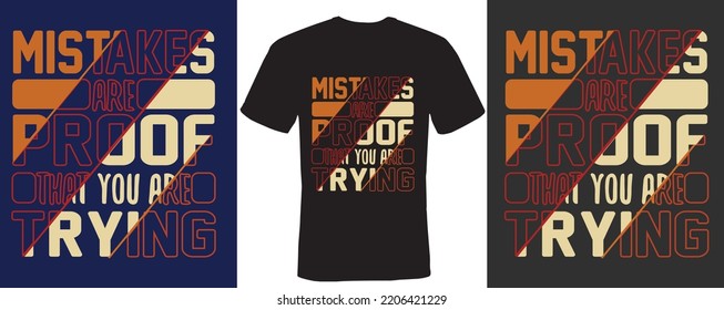 Mistakes are proof that you are trying t-shirt design