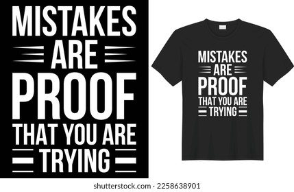 Mistakes are proof that you are trying typography vector t-shirt design. Perfect for print items and bag, mug, gift, poster, card, banner, Handwritten vector illustration. Isolated on black background