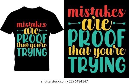 mistakes are proof that you are trying, Graphic, illustration, vector, typography, motivational, inspiration, inspiration t-shirt design, Typography t-shirt design, motivational t-shirt design, svg