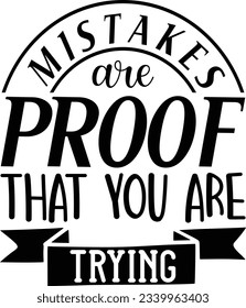 Mistakes are proof that you are trying vector file, Success svg