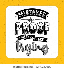 Mistakes are proof that you are trying, Typography motivational quotes 