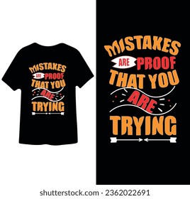Mistakes Are Proof That You Are Trying typography t shirt design  