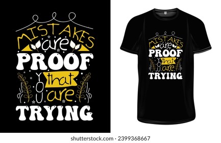 Mistakes are proof that you are trying t shirt design, Motivational typography t shirt design, Inspirational quotes for t shirt design