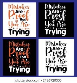 MISTAKES ARE PROOF THAT YOU ARE TRYING  TYPOGRAPHY
T DHIRT DESIGN