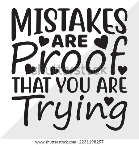 Mistakes Are Proof That You Are Trying SVG Printable Vector Illustration