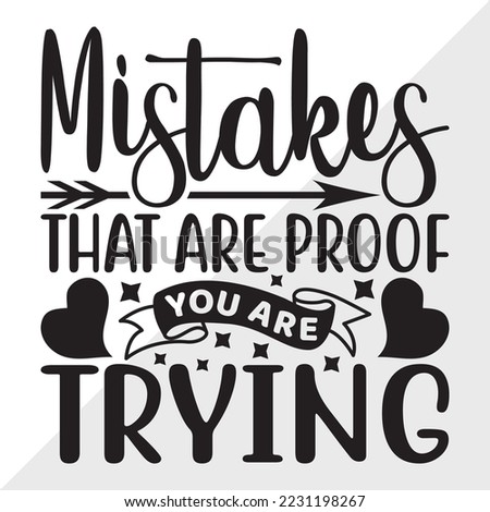 Mistakes Are Proof That You Are Trying SVG Printable Vector Illustration