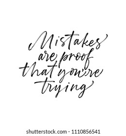 Mistakes are proof that you're trying phrase. Motivational quote. Ink illustration. Modern brush calligraphy. Isolated on white background. 