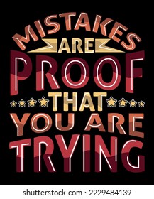 Mistakes are proof that you're trying t-shirt design apparel
