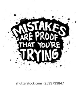 Mistakes are proof that you're trying. Hand drawn lettering. Inspirational quote. Motivational background.