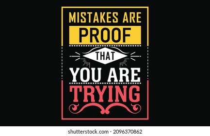 Mistakes are that you are trying. modern typography, motivational, inspirational, colorful design. print-ready file