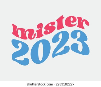 Mister 2023 New Year quote retro groovy typography sublimation SVG on white background