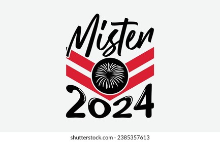 Mister 2024 - Happy New Year t shirt Design, Calligraphy t shirt design, typography design, For stickers, Templet, mugs, etc. Vector EPS Editable Files.