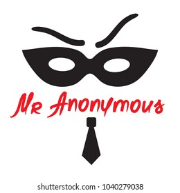 Mister Anonymous - drawing of a stranger in a mask. Print for poster, cups, t-shirt, bag, logo, greeting postcard, flyer, sticker, sweatshirt, leaflet. Simple funny vector
