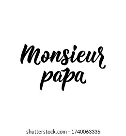 Mister father in French. Ink illustration. Modern brush calligraphy. Can be used for prints bags, t-shirts, posters, cards. Ink illustration. French lettering. Happy Father's day card