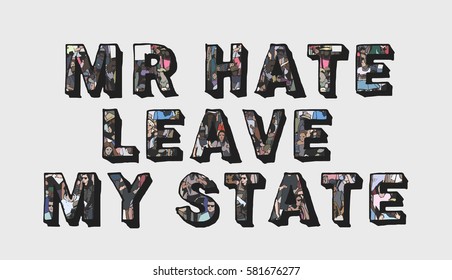 Mister hate leave my state protest sign with unique texture of demonstrating crowd in color