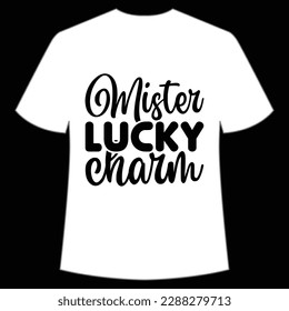 Mister lucky charm Happy St Patrick's day shirt print template, St Patrick's design, typography design for Irish day, women day, lucky clover, Irish gift
