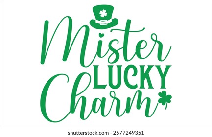 Mister Lucky Charm - St. Patrick’s Day T-Shirt Design Featuring Elegant Handmade Calligraphy Vector on Black, Perfect for Cricut and Silhouette, Includes EPS 10 for Easy Customization.