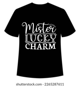 mister lucky Charm St. Patrick's Day Shirt Print Template, Lucky Charms, Irish, everyone has a little luck Typography Design