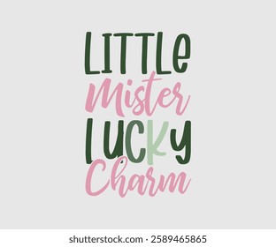 Mister Lucky Charm, T shirt, Happy St Patrick Day Design, Patrick's Day Saying, Shamrock Eps, Pinches Eps, Irish Eps, Funny St Patrick's, Instant Download