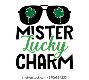 Mister lucky charm T-shirt, St Patrick's Day Shirt, St Patrick's Day Saying, St Patrick's Quote, Shamrock, Irish, Saint Patrick's Day, Lucky, Cut File For Cricut And Silhouette