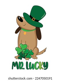 Mister Lucky -  funny St Patrick's Day design. Cute dog in hat, and with clover leaves. Irish leprechaun shenanigans lucky charm clover funny quote.