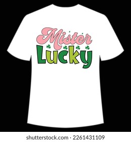 mister lucky St. Patrick's Day Shirt Print Template, Lucky Charms, Irish, everyone has a little luck Typography Design