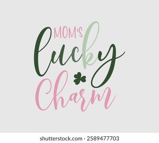 Mom’s, Mister, Mama's, Daddy Lucky Charm, T shirt, Happy St Patrick Day Design, Patrick's Day Saying, Shamrock Eps, Pinches Eps, Irish Eps, Funny St Patrick's, Instant Download