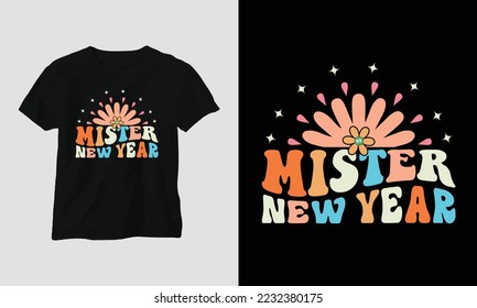 mister new year - Groovy New year 2023 T-shirt and apparel design. Vector print, typography, poster, emblem, festival, party, Black, gift, card, Craft Design, groovy, retro,