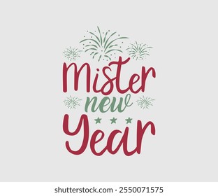 Mister New Year, Happy New Year Design, Handmade calligraphy vector illustration, Illustration for prints on t-shirt and bags, posters