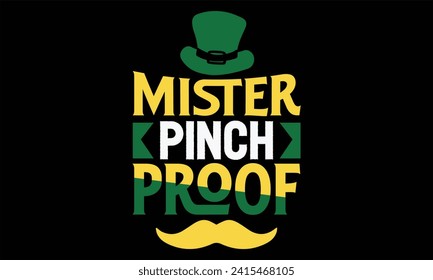 Mister Pinch Proof - St. Patrick’s Day T Shirt Design, Hand drawn lettering and calligraphy, Cutting and Silhouette, file, poster, banner, flyer and mug.