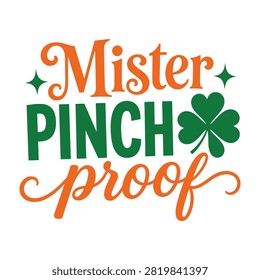 Mister pinch proof st patricks day shamrock design with a festive st stpaddysday stpatricksday shamrock pinchproof celebration typography illustration holidaydecor merchandise tradition