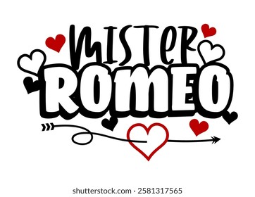  Mister Romeo, Funny Valentines Day T shirt Designs, Valentine and Love Quote With Line Art Heart Vector Design