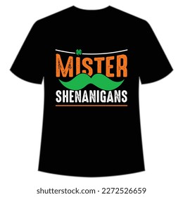 Mister shenanigans Happy St Patrick's day shirt print template, St Patrick's design, typography design for Irish day, women day, lucky clover, Irish gift
