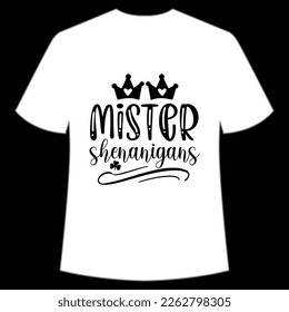 Mister shenanigas Happy St Patricks day shirt print template, St patricks design, typography design for Irish day, women day, lucky clover, Irish gift