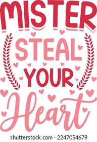 Mister steal your heart - Love Day typography. Handwriting romantic lettering. Hand drawn, Valentine’s Day Quote Cut Files SVG Design