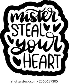 mister steal your heart valentines day black vector graphic design and cut file